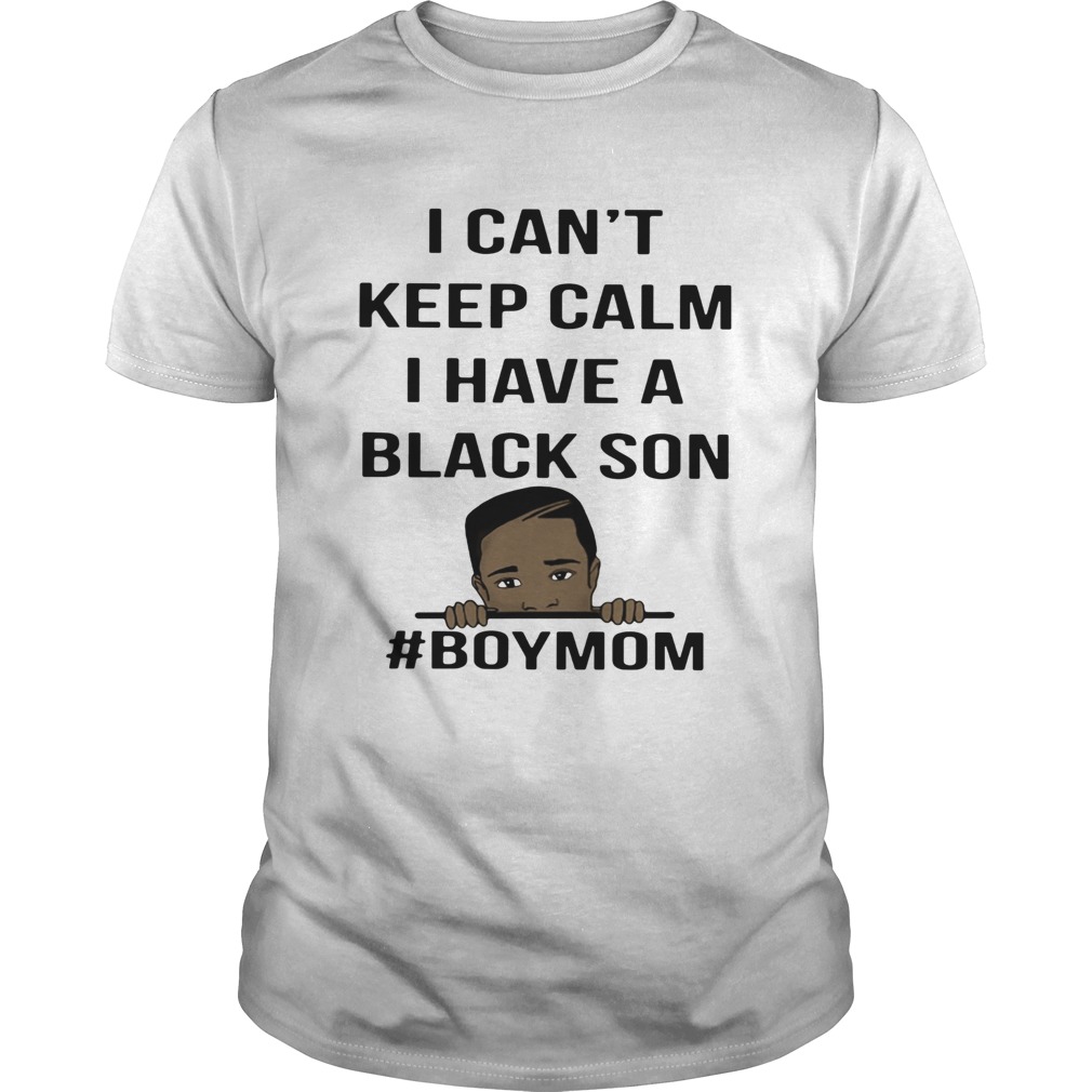 George Floyd I Cant Keep Calm I Have A Black Son boymom shirt