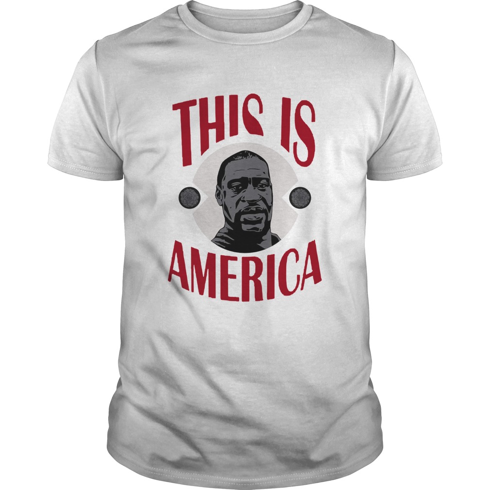 George Floyd This Is America shirt