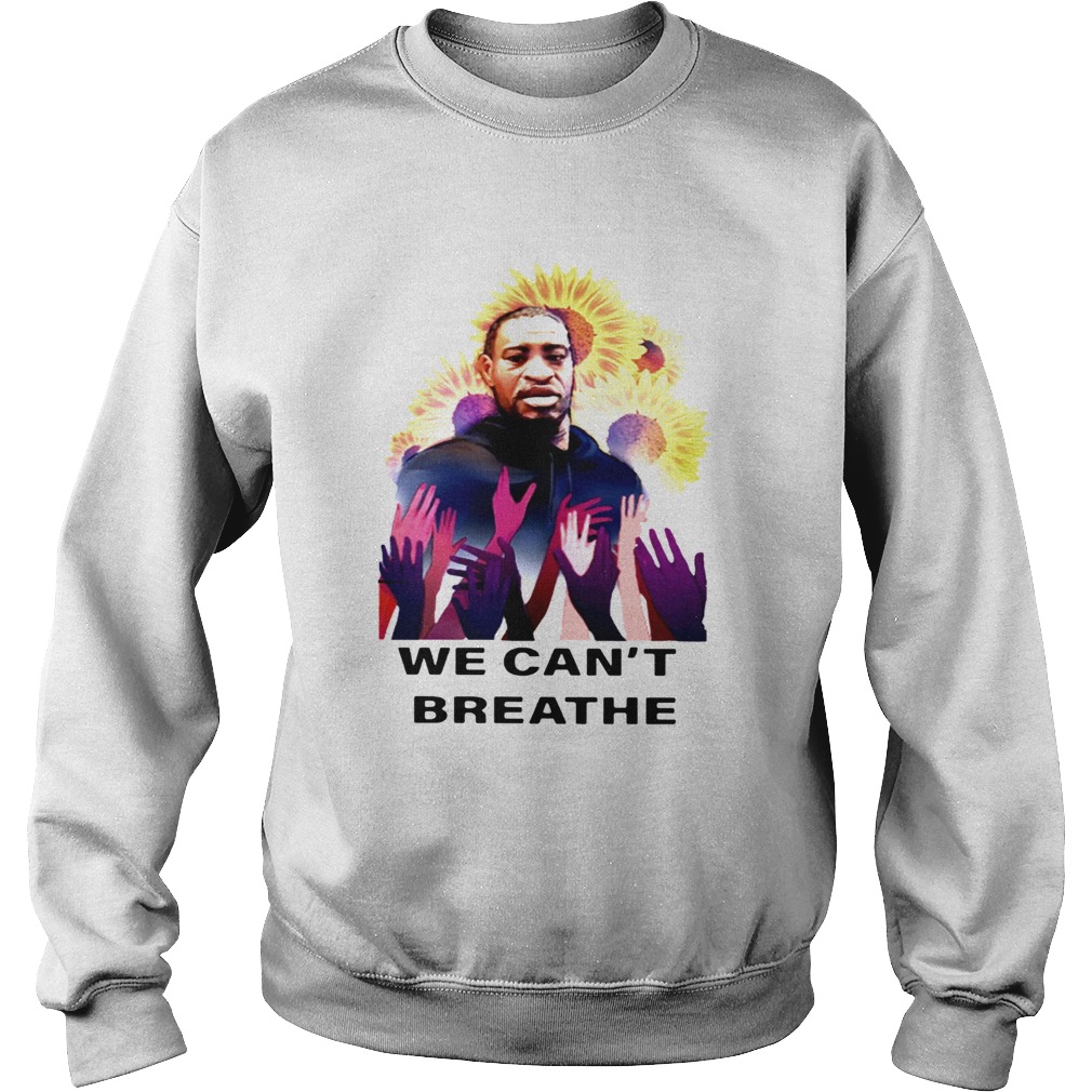 George Floyd We Cant Breathe  Sweatshirt