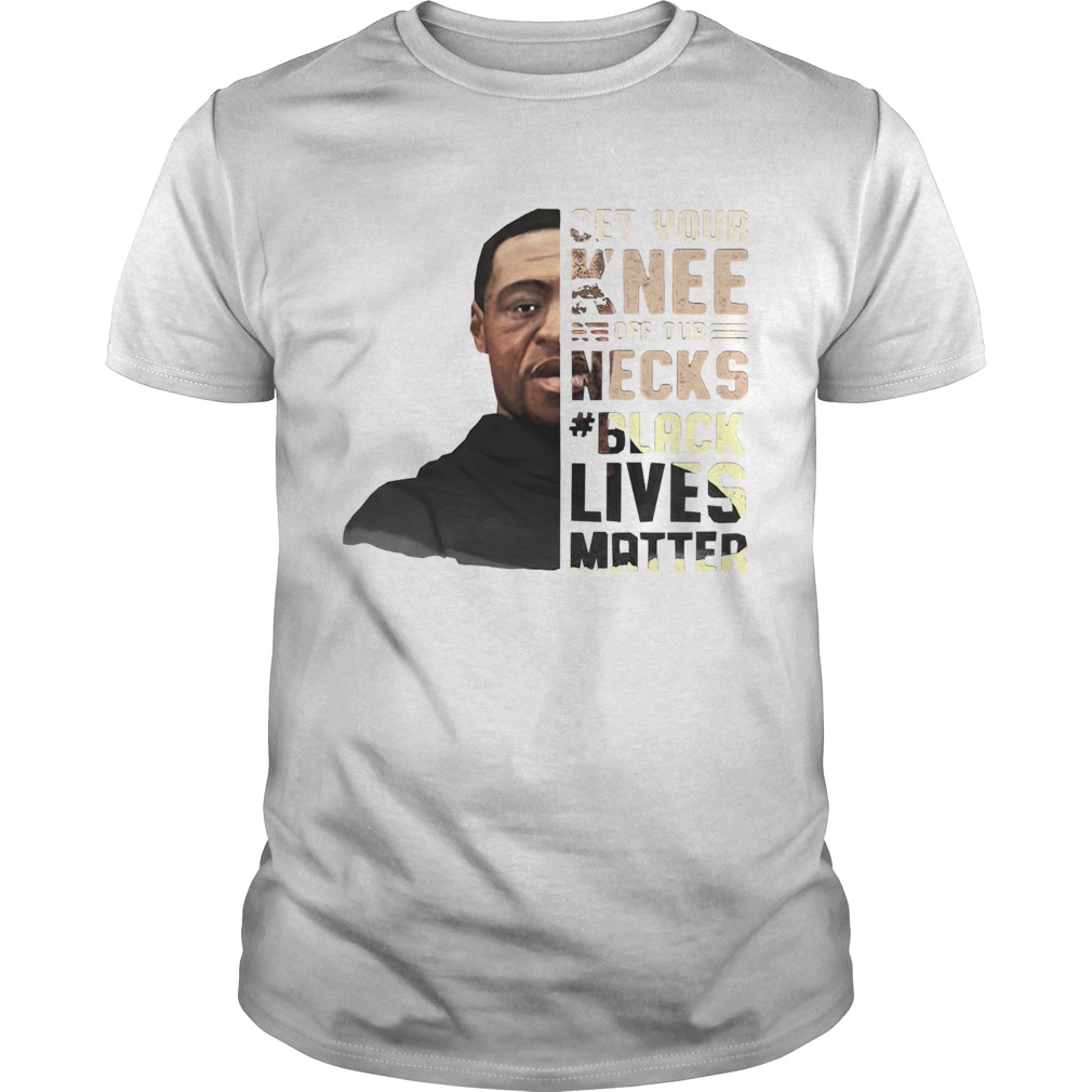 George floyd get your knee off our necks black lives matter 2020 shirt