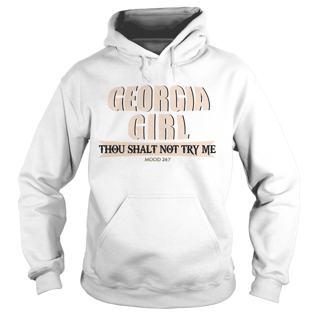 Georgia girl thou shalt not try me mood 24 7  Hoodie