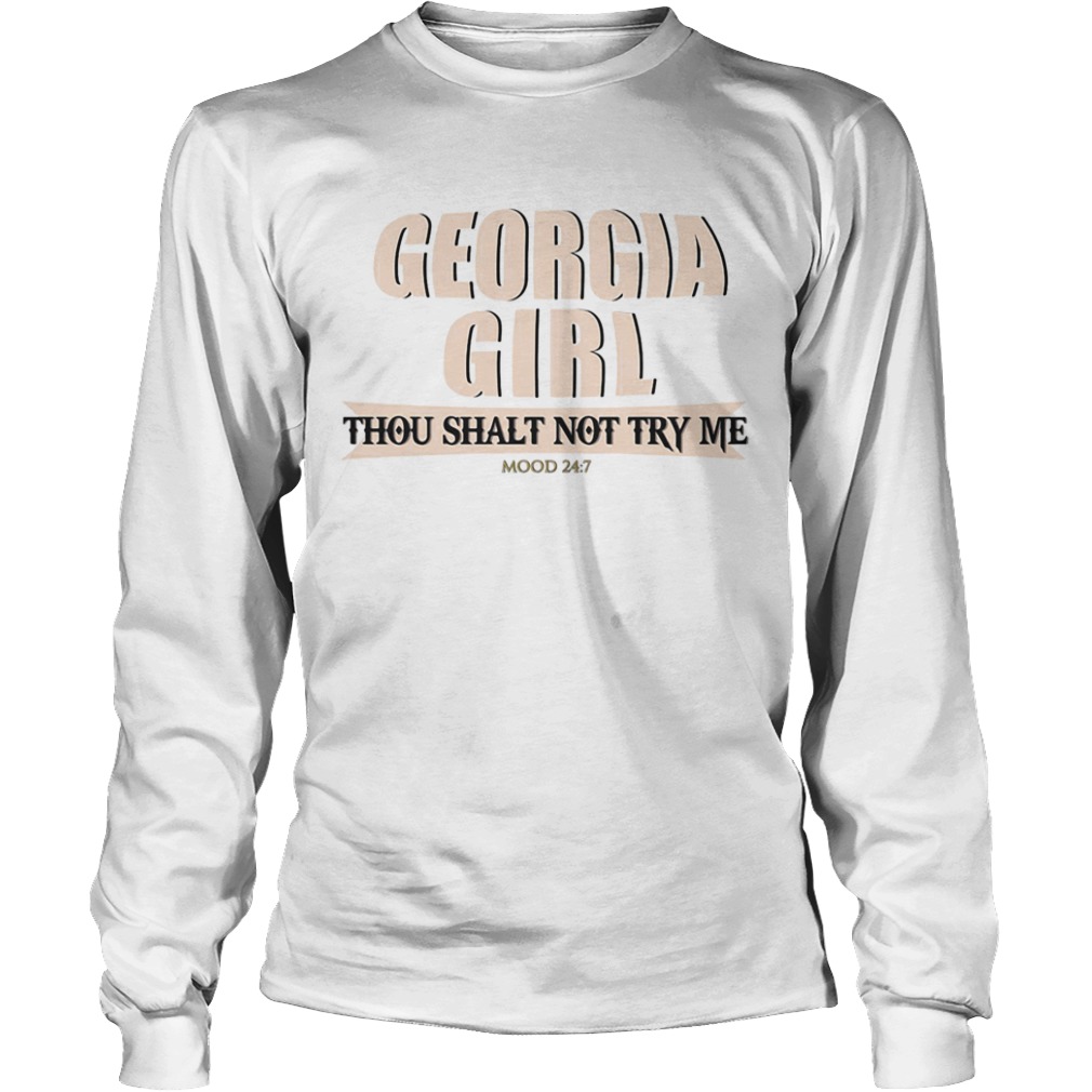 Georgia girl thou shalt not try me mood 24 7  Long Sleeve