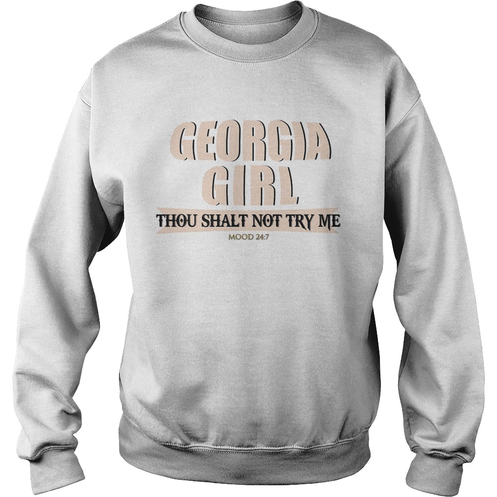 Georgia girl thou shalt not try me mood 24 7  Sweatshirt