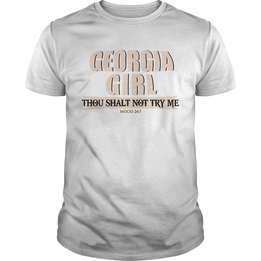 Georgia girl thou shalt not try me mood 24 7  Unisex