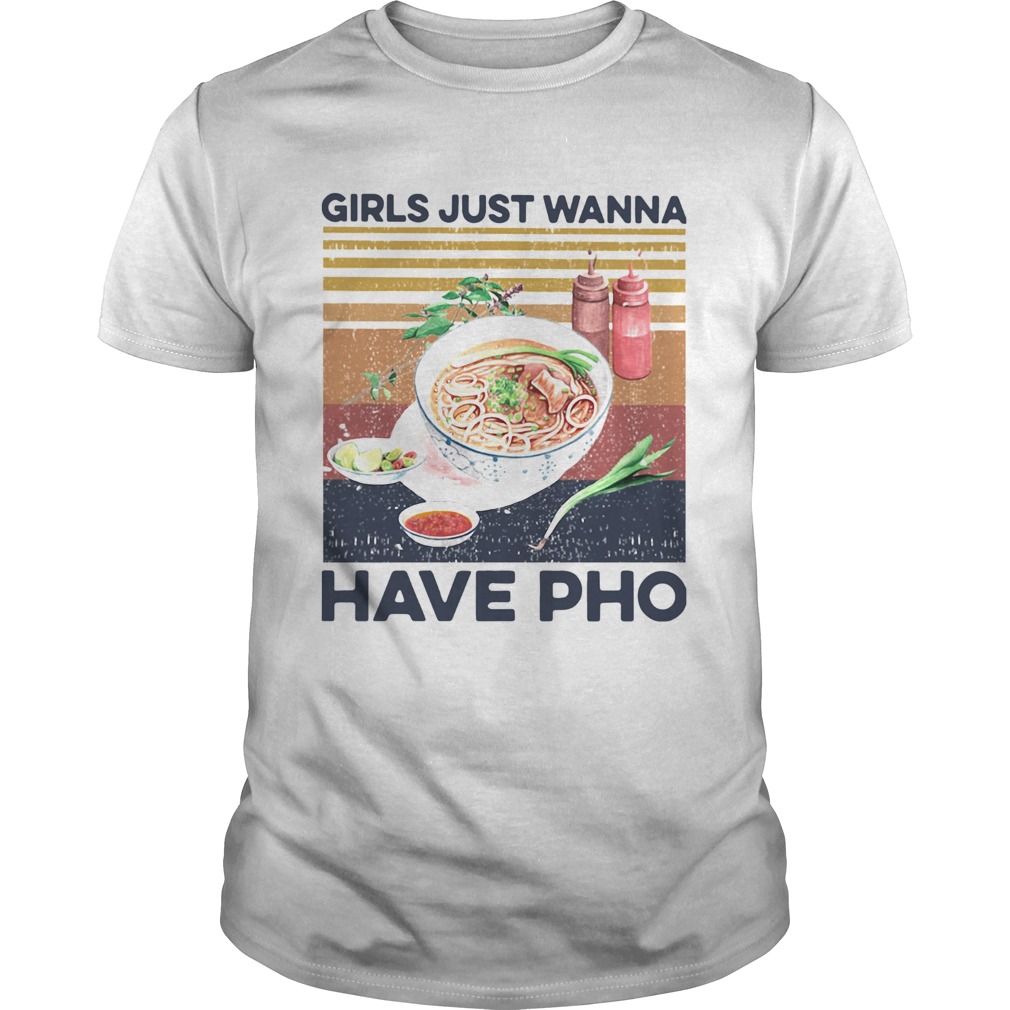 Girls Just Wanna Have Pho Vintage shirt