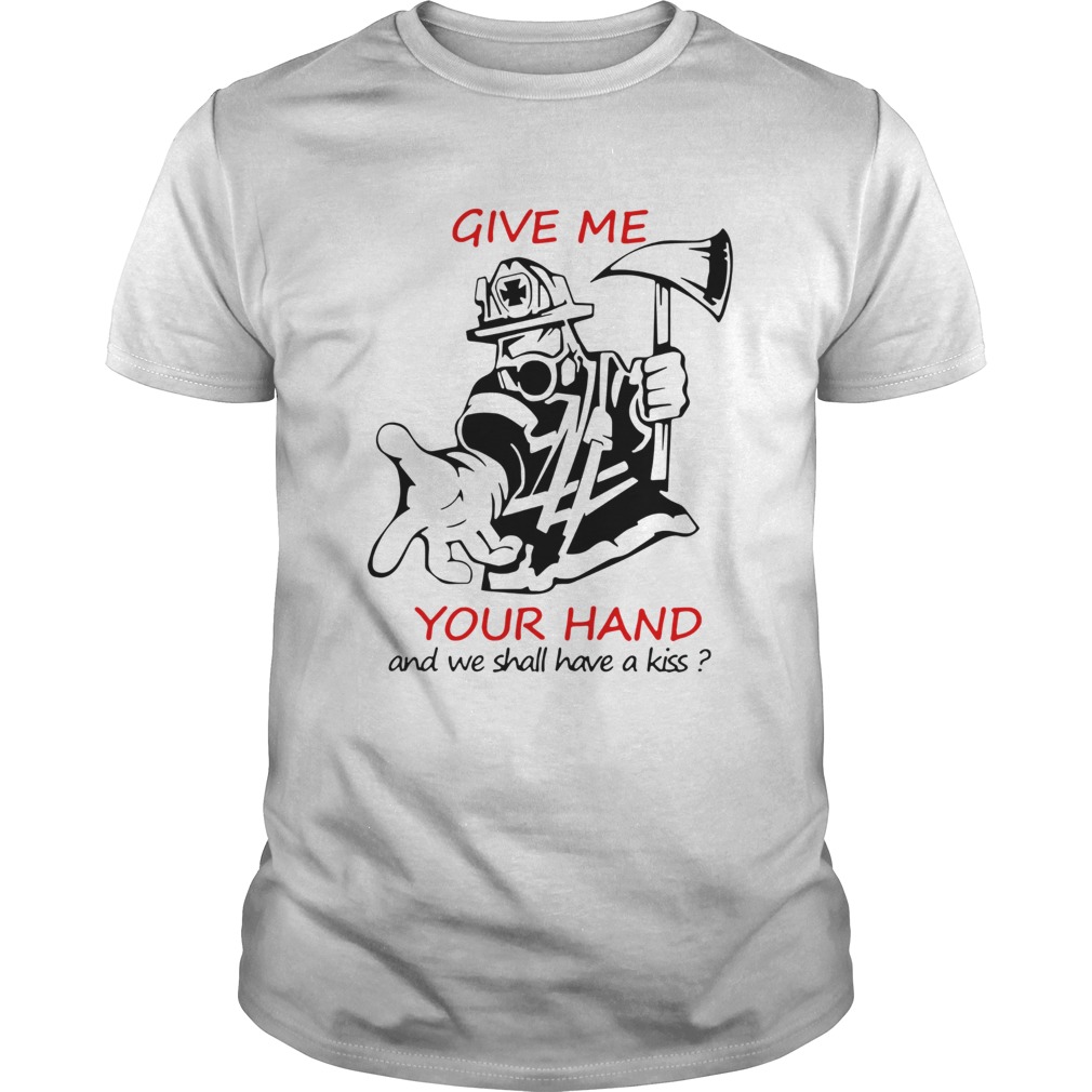 Give Me Your Hand And We Shall Have A Kiss shirt