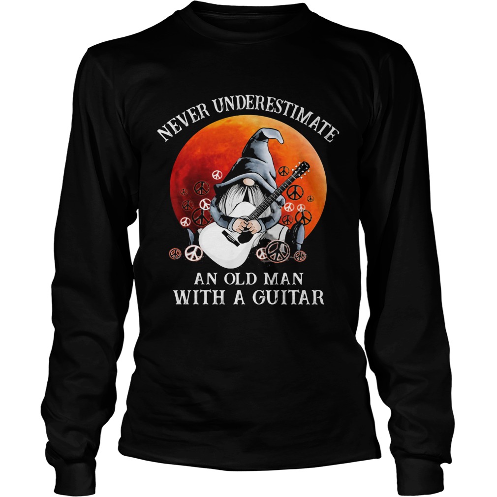 Gnomes never underestimate an old man with a guitar  Long Sleeve