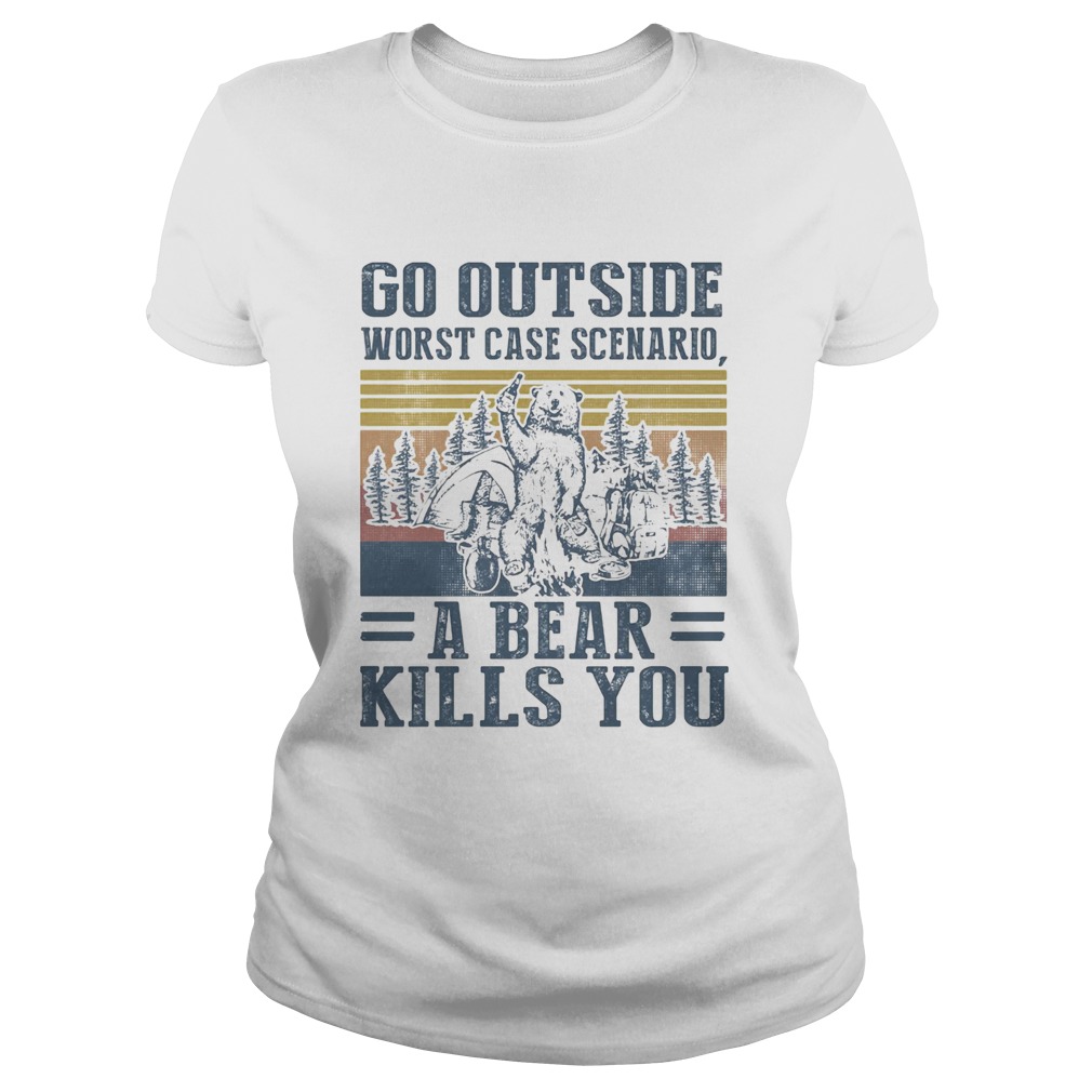 Go outside worst case scenario a bear kills you vintage retro  Classic Ladies