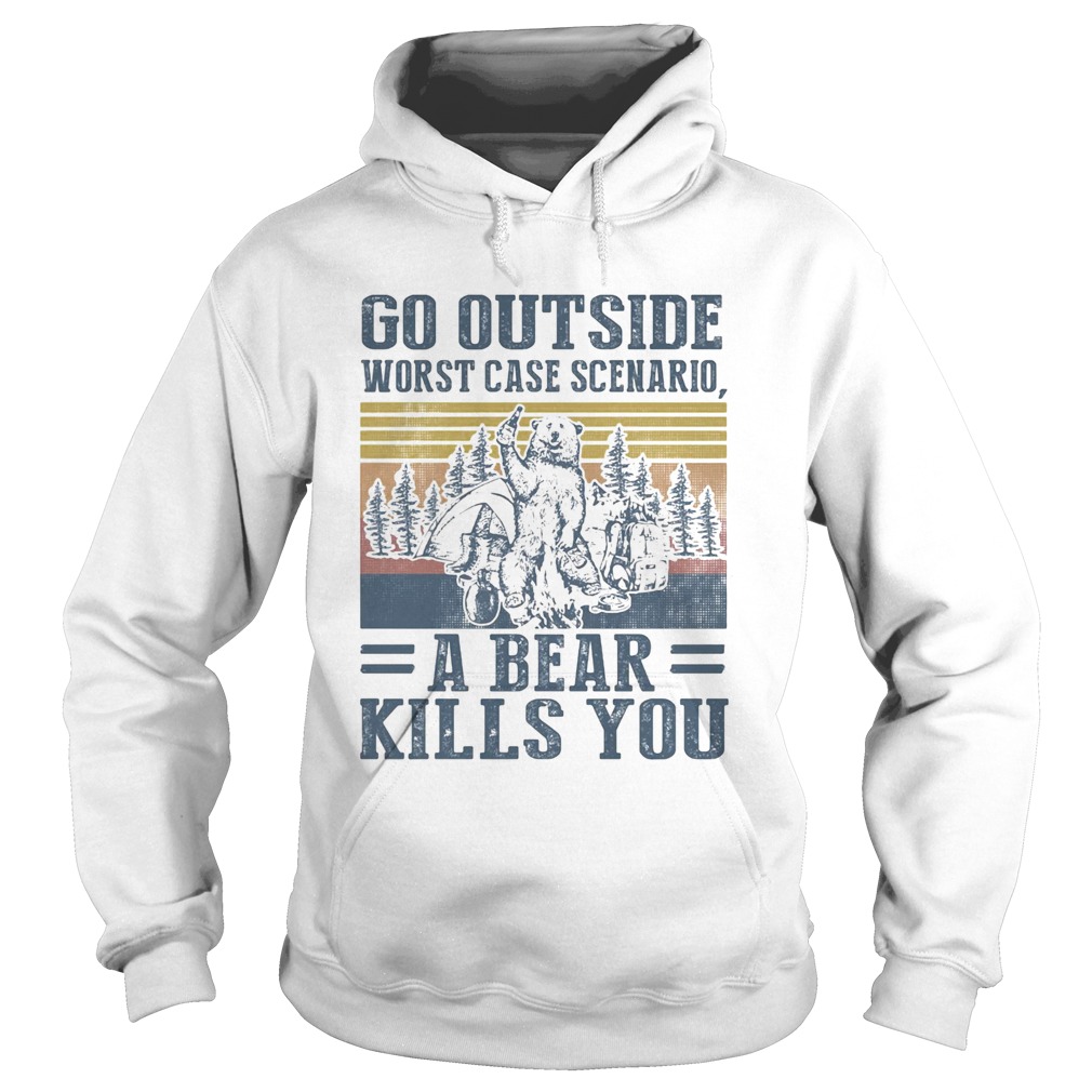 Go outside worst case scenario a bear kills you vintage retro  Hoodie