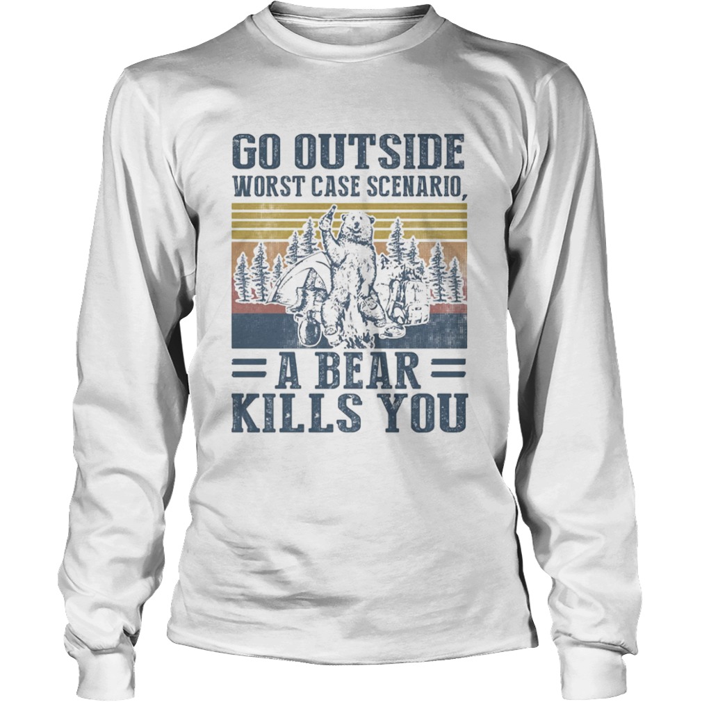 Go outside worst case scenario a bear kills you vintage retro  Long Sleeve