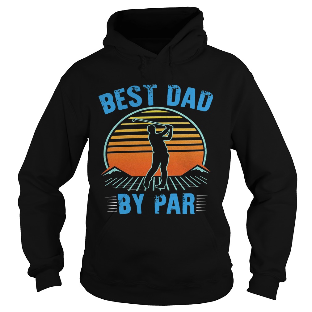 Golf best dad by par happy fathers day sunset vintage retro  Hoodie