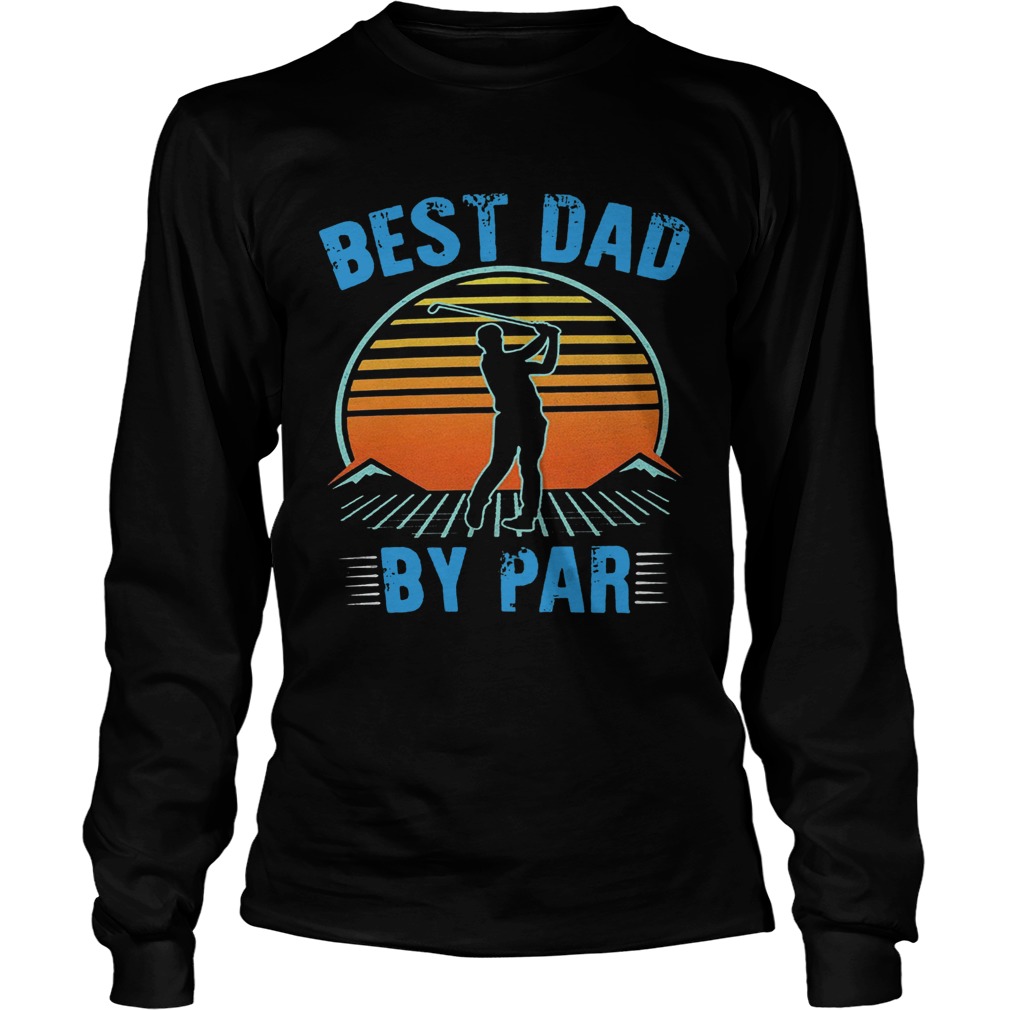 Golf best dad by par happy fathers day sunset vintage retro  Long Sleeve