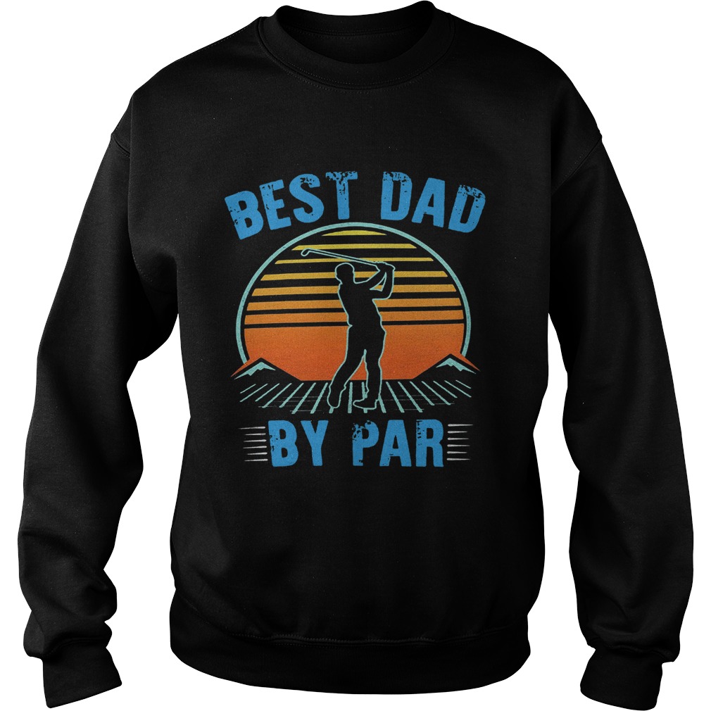 Golf best dad by par happy fathers day sunset vintage retro  Sweatshirt