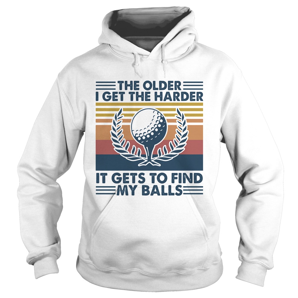 Golf the older i get the harder it gets to find my balls vintage retro  Hoodie