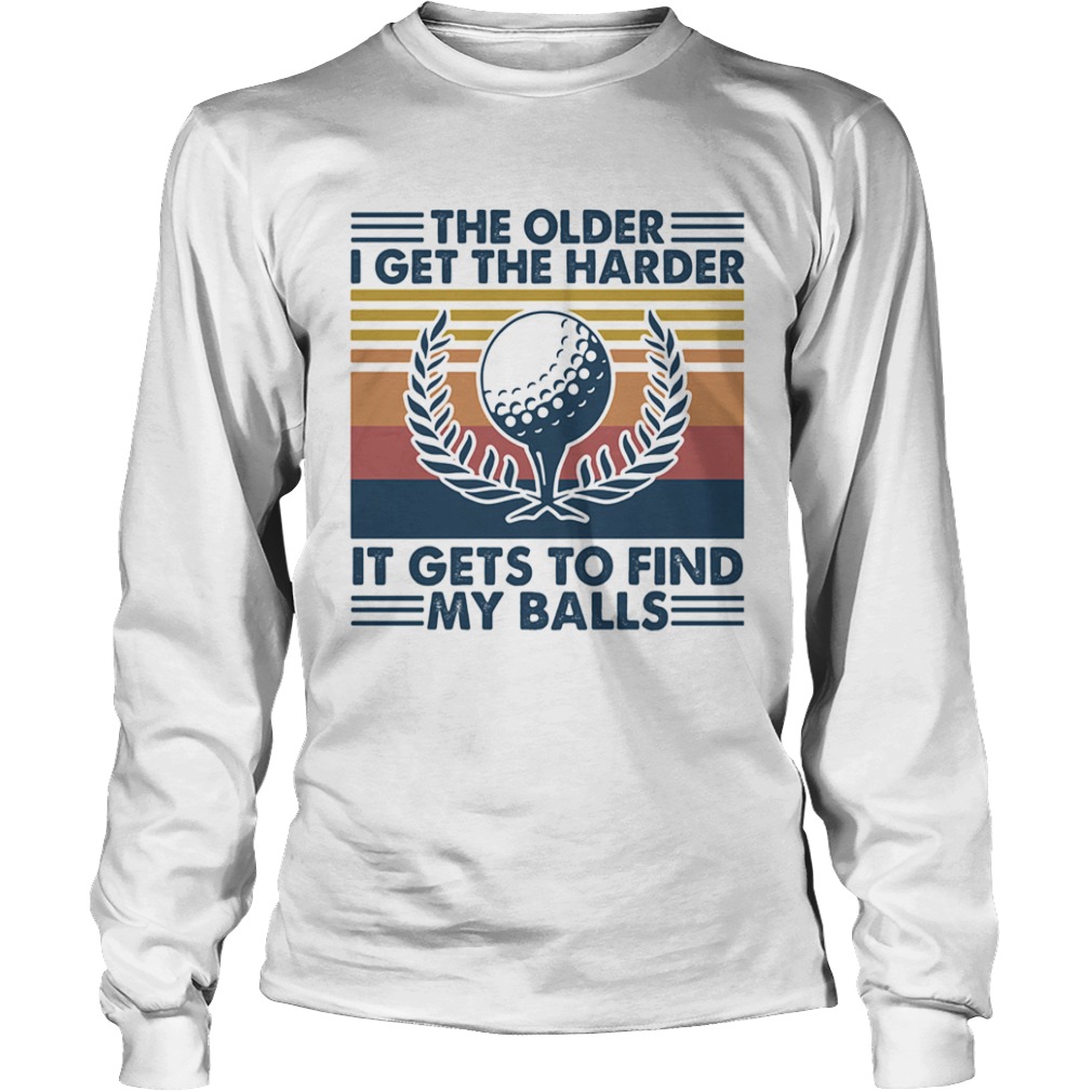 Golf the older i get the harder it gets to find my balls vintage retro  Long Sleeve