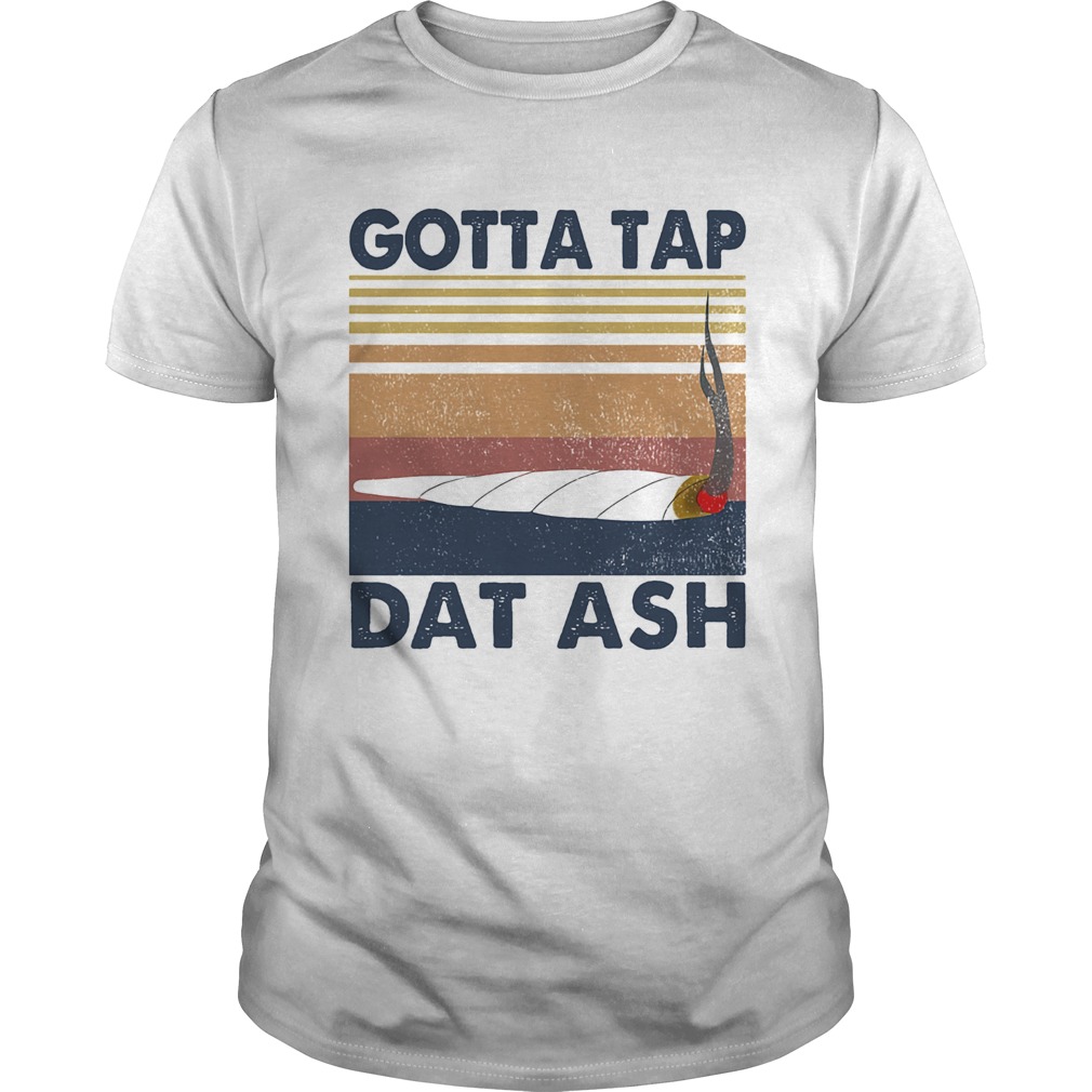 Gotta tap dat ash vintage retro shirt