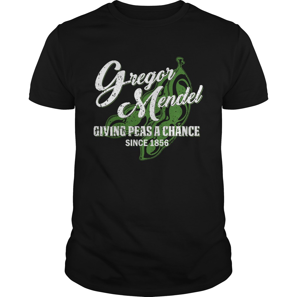 Gregor mendel giving peas a chance since 1856 shirt