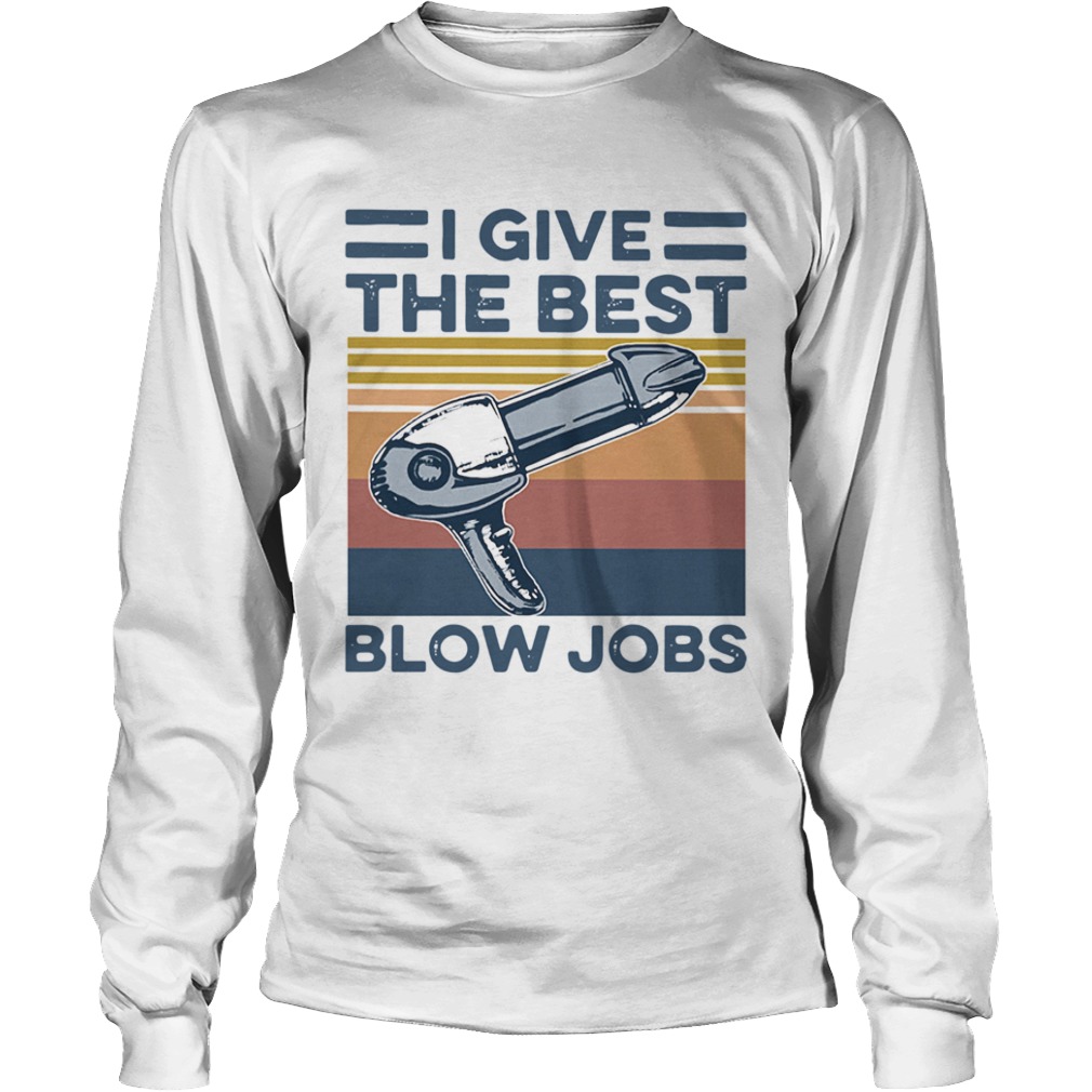 Hairdresser I Give The Best Blow Jobs Vintage  Long Sleeve