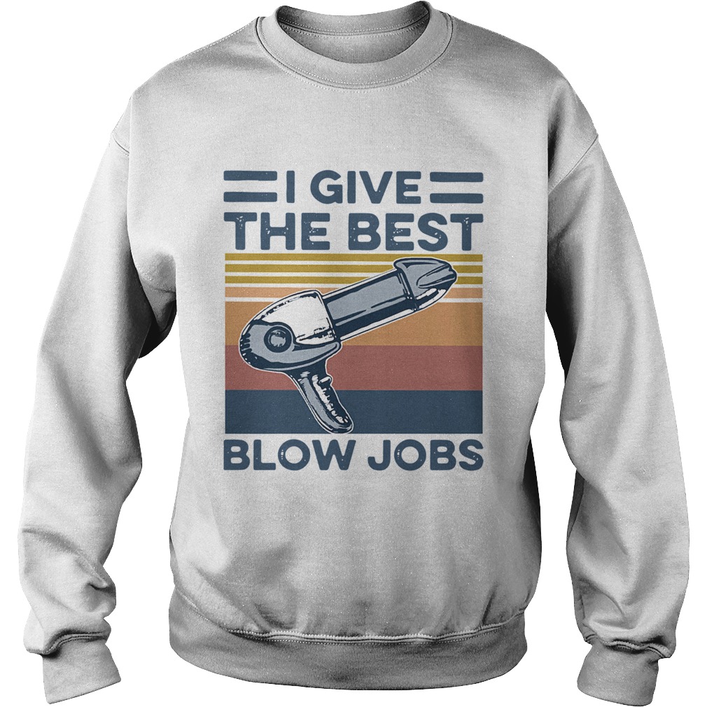 Hairdresser I Give The Best Blow Jobs Vintage  Sweatshirt