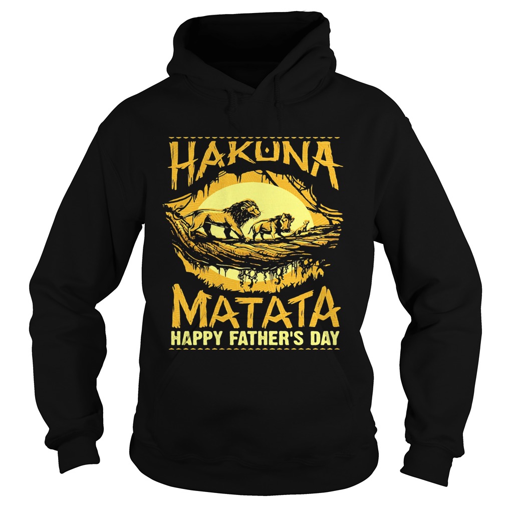 Hakuna matata happy fathers day lion  Hoodie