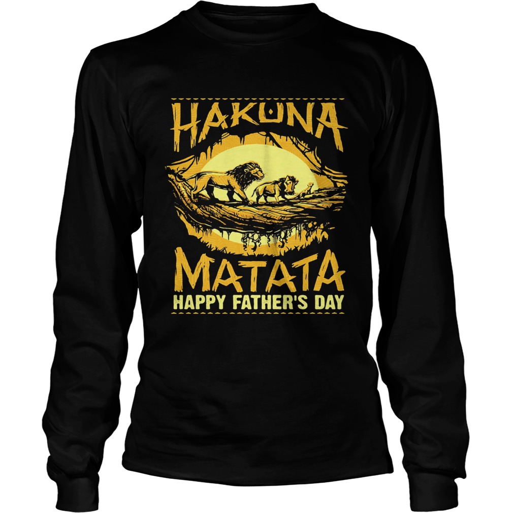 Hakuna matata happy fathers day lion  Long Sleeve