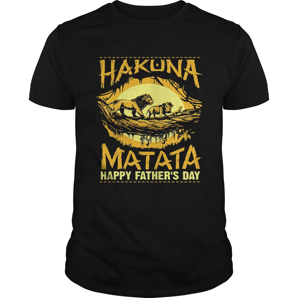 Hakuna matata happy fathers day lion  Unisex