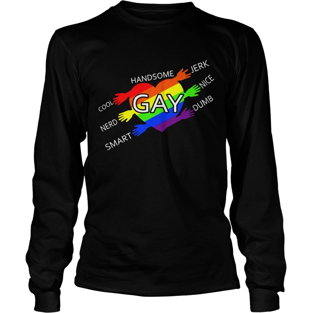 Handsome Gay Cool Jerk Nerd Nice Smart Dumb  Long Sleeve