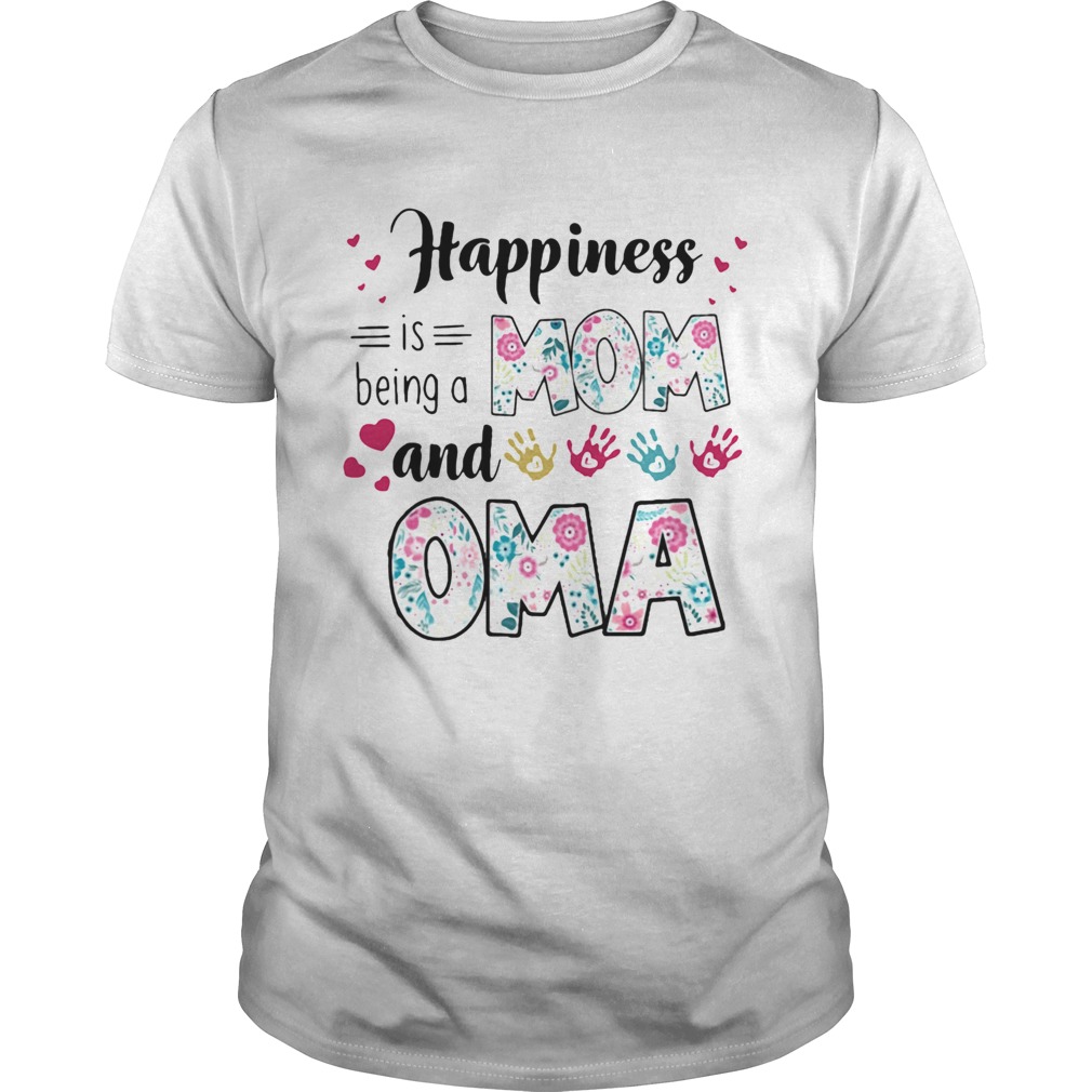 Happiness is being a mom and oma shirt