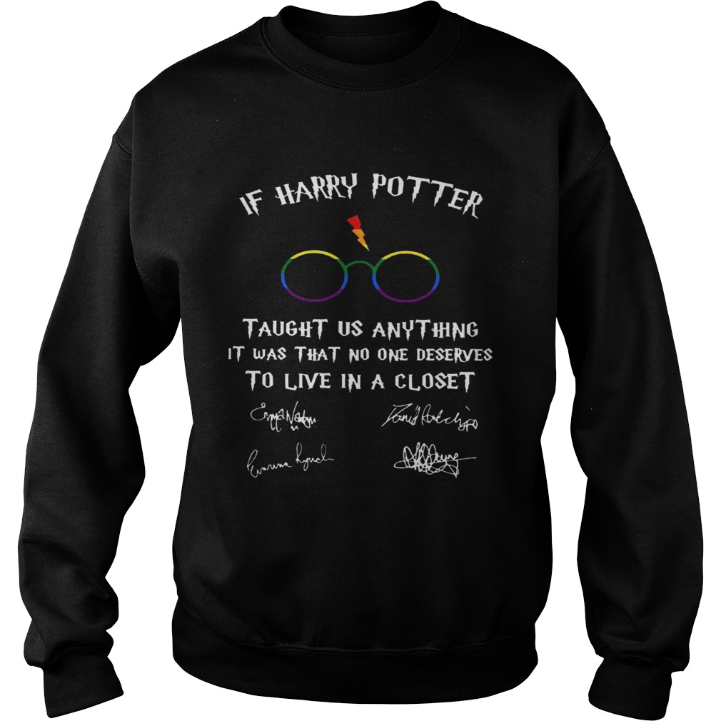 Happy LGBT If Harry Potter Taught Us Anything It Was That No One  Sweatshirt