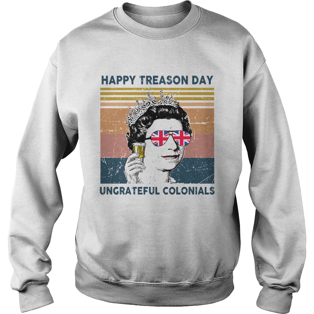 Happy treason day ungrateful colonials vintage retro flag  Sweatshirt