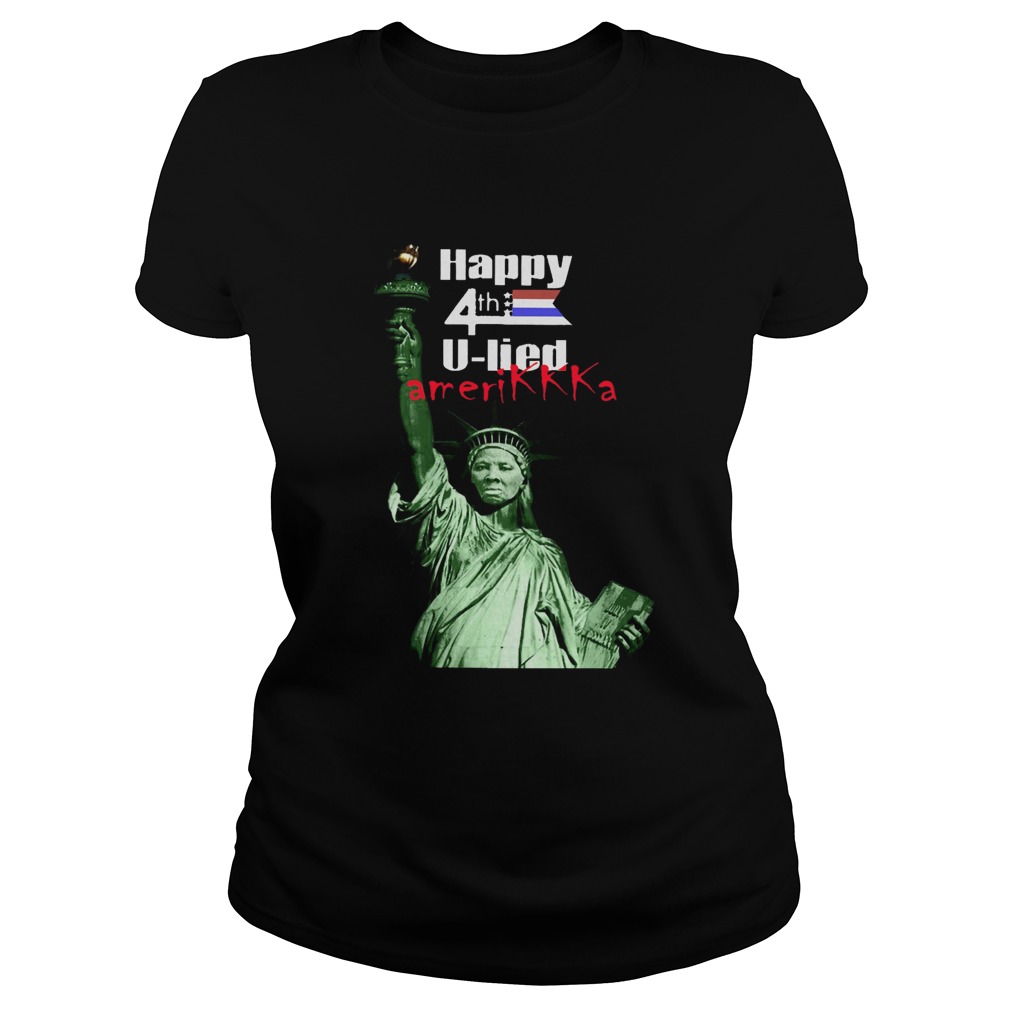 Harriet Tubman Happy 4th U Lied Amerikkka  Classic Ladies