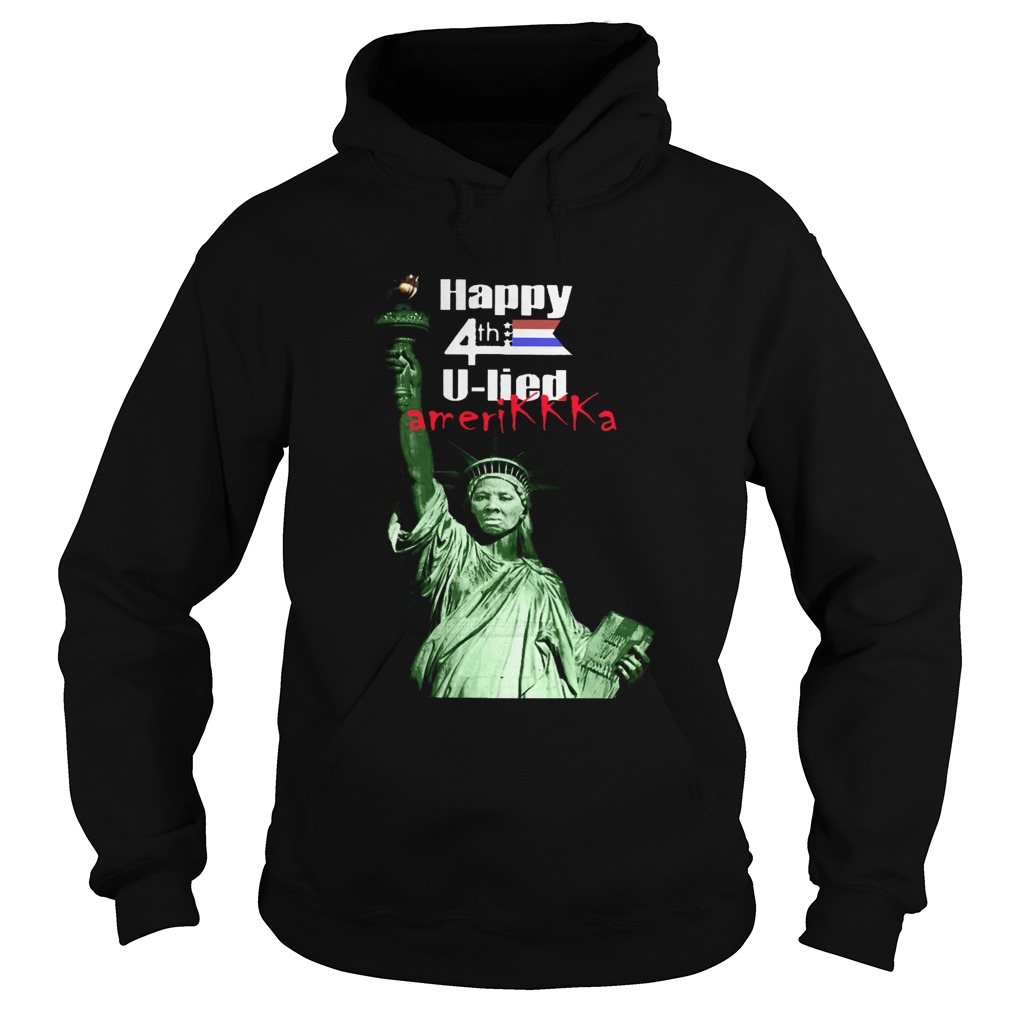 Harriet Tubman Happy 4th U Lied Amerikkka  Hoodie