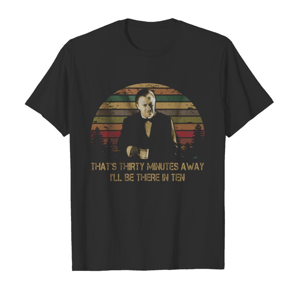 Harvey keitel in pulp fiction that’s thirty minutes away i’ll be there in ten vintage retro shirt