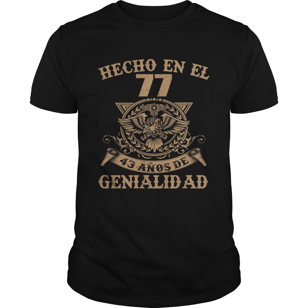 Hecho en el 77 43 anos de genialidad shirt