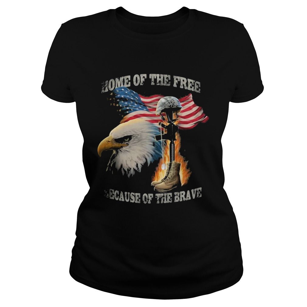 Home of the free because of the brave eagle American flag veteran Independence Day  Classic Ladies