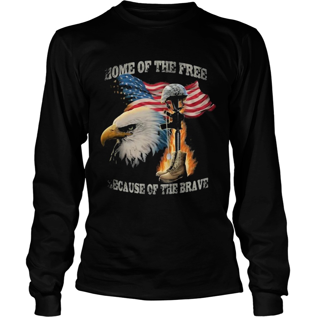 Home of the free because of the brave eagle American flag veteran Independence Day  Long Sleeve