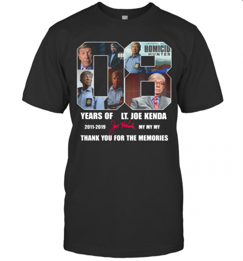 Homicide Hunter Lt Joe Kenda 08 Years Of 2011 2019 Signature Thank You For The Memories T-Shirt