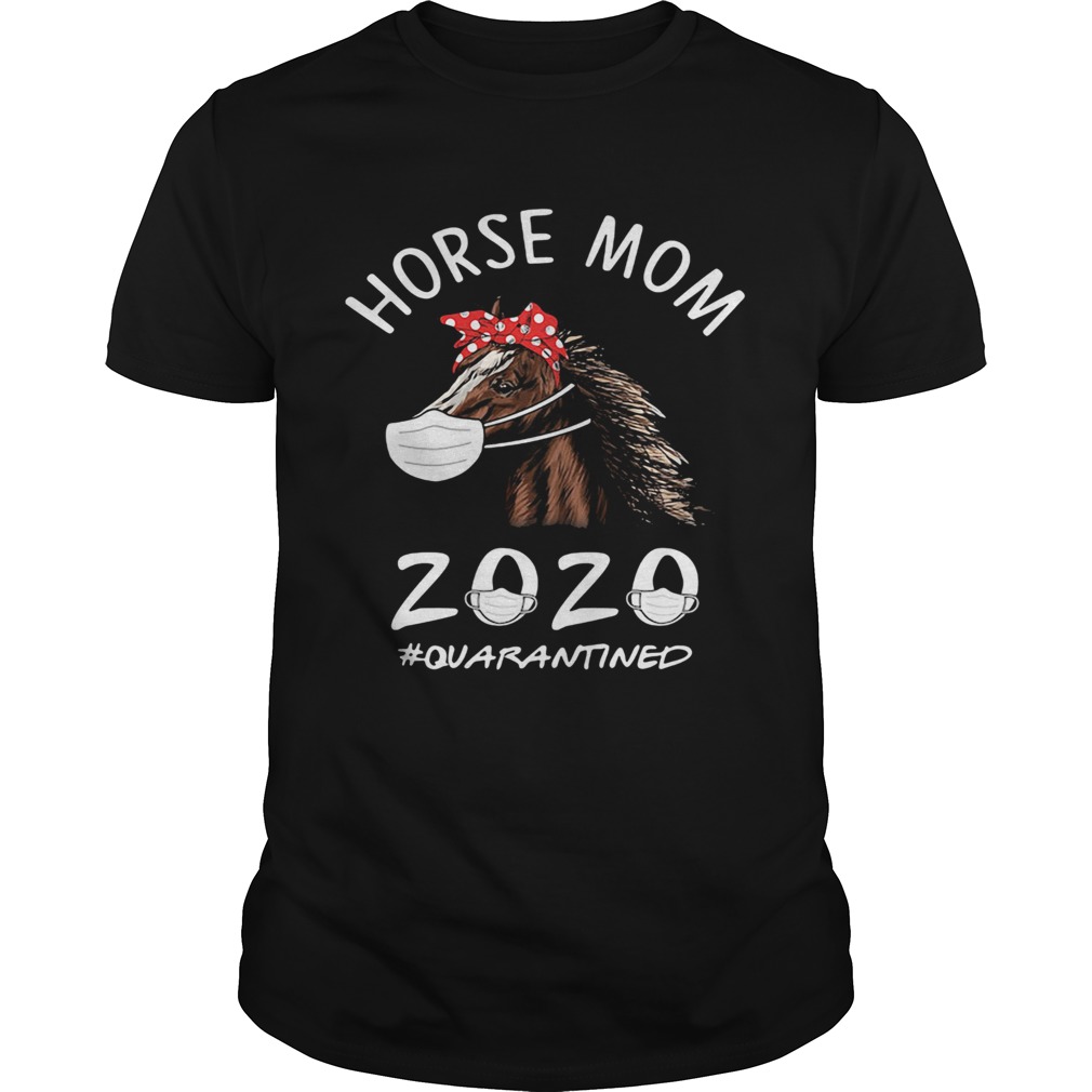 Horse mom 2020 mask quarantined shirt