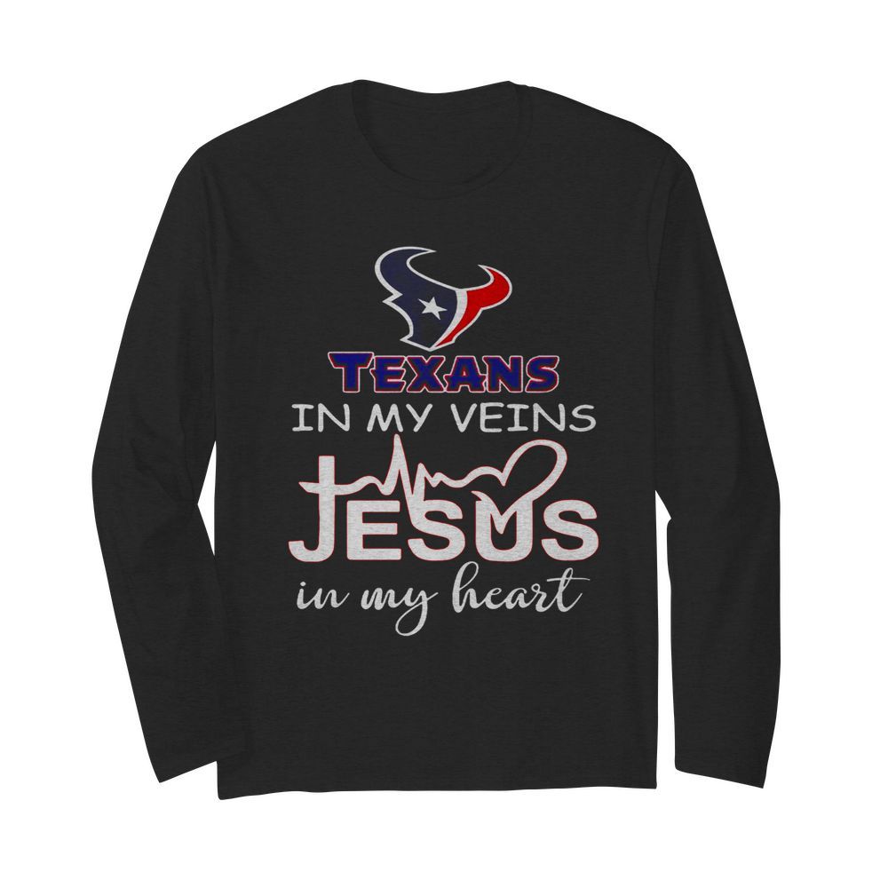 Houston Texans In My Veins And Jesus In My Heart  Long Sleeved T-shirt 