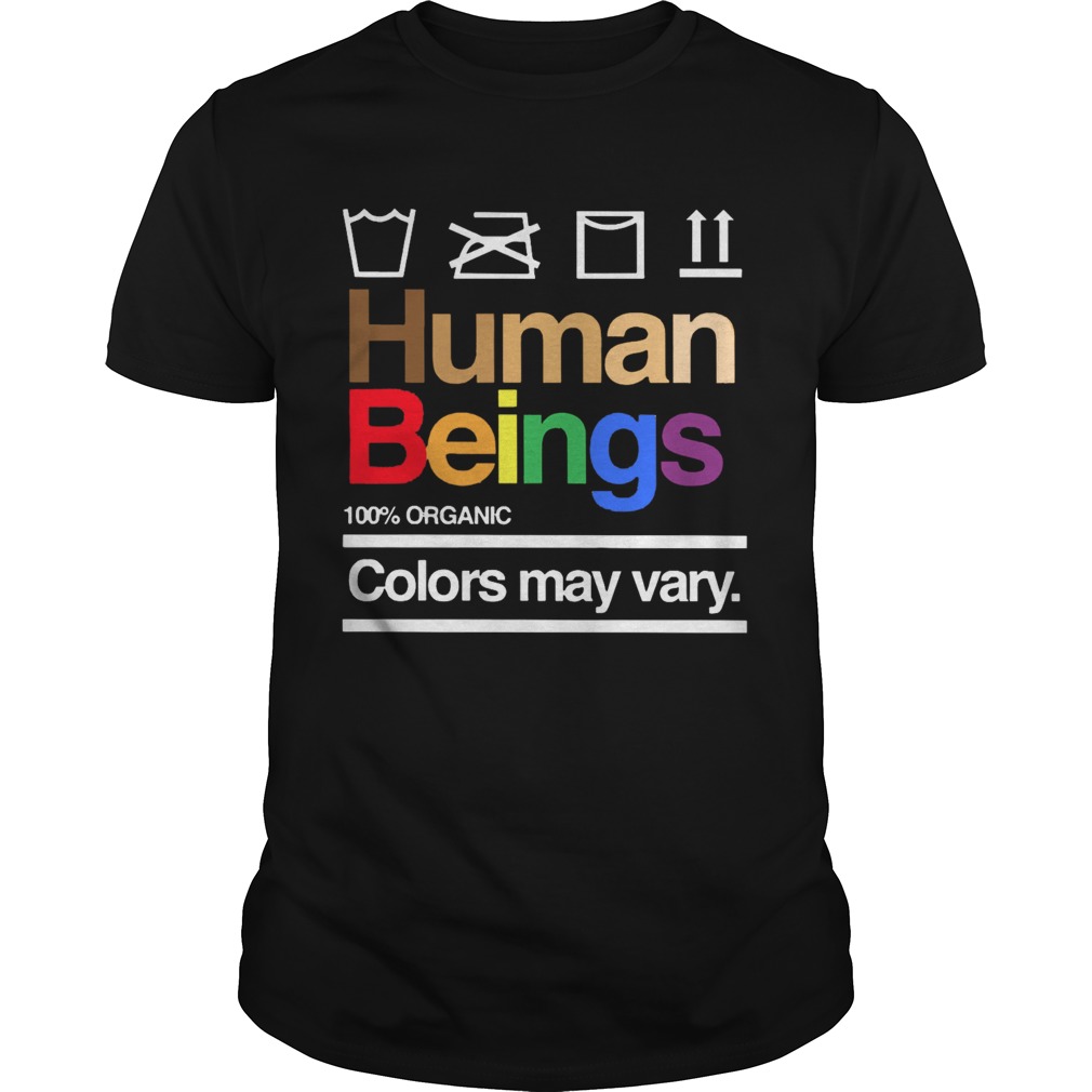 Human Beings 100 Organic Colors May Vary shirt