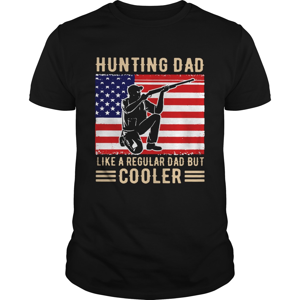 Hunting Dad Like A Regular Dad But Cooler American Flag shirt