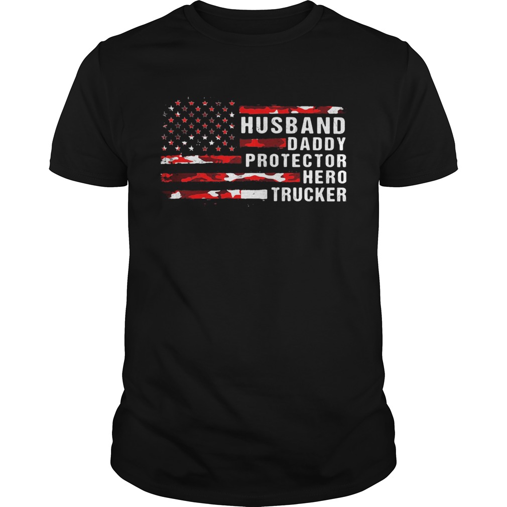 Husband daddy protector hero trucker American flag veteran Independence Day shirt