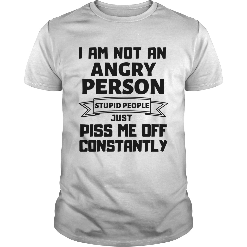 I Am Not An Angry Person shirt