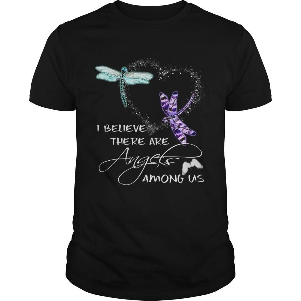 I Believe There Are Angels Among US Dragonfly shirt