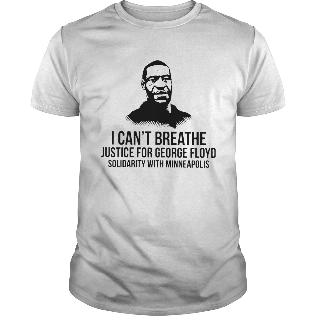 I Cant Breathe Justice For George Floyd Solidarity With Minneapolis shirt