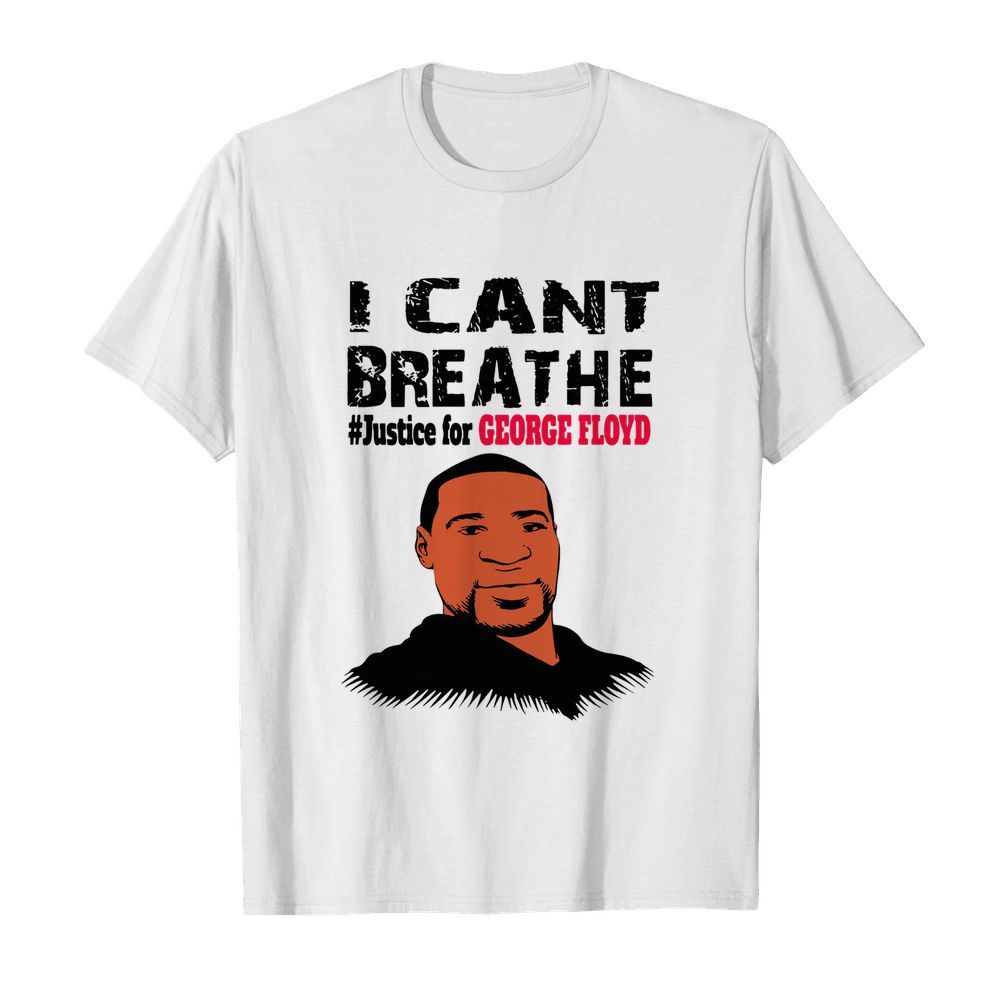 I Can't Breathe #Justice For George Floyd shirt