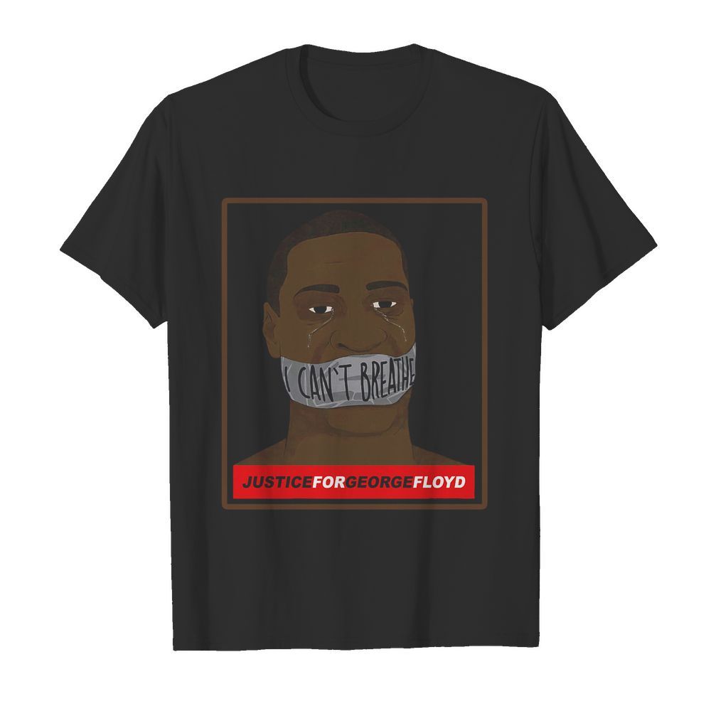 I Can't Breathe Justice For George Floyd shirt