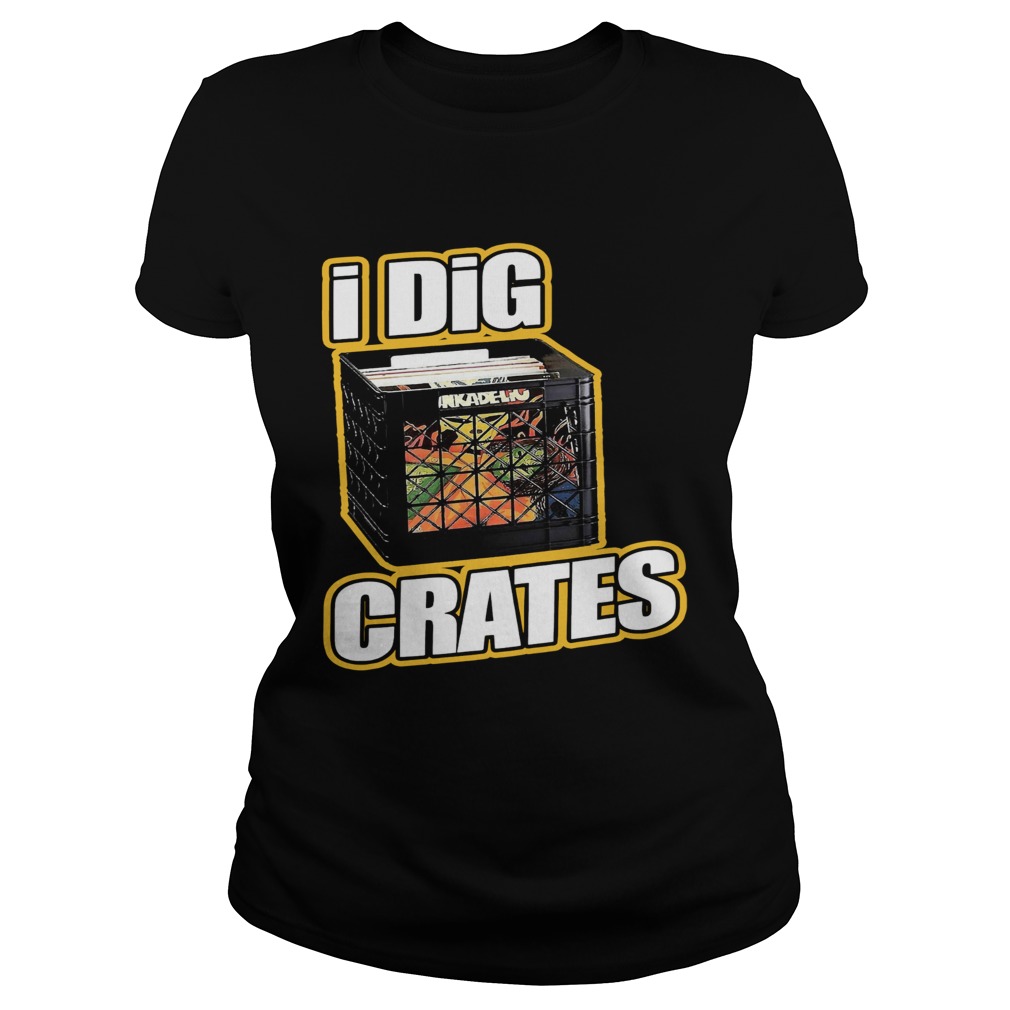 I Dig Crates  Classic Ladies