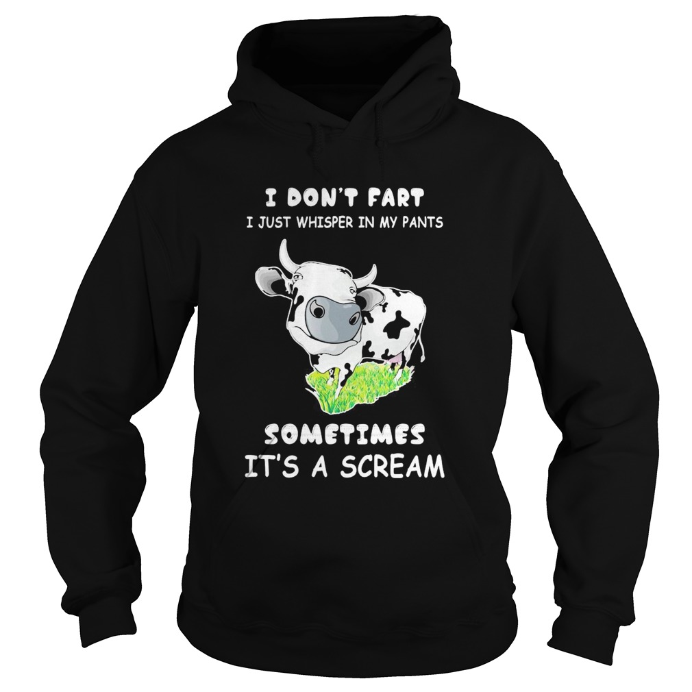 I Dont Fart I Just Whisper In My Pants Sometimes Its A Scream Cow  Hoodie