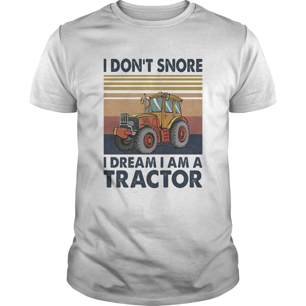 I Dont Snore I Dream I Am A Tractor Vintage Retro shirt